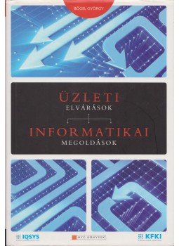 Bőgel György - Üzleti elvárások, informatikai megoldások Bőgel György - Üzleti elvárások, informatikai megoldások, Budapest 2009 antikvár könyv