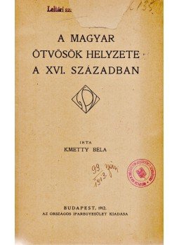 Kmetty Béla - A magyar ötvösök helyzete a XVI. században, Budapest 1912 antikvár könyv