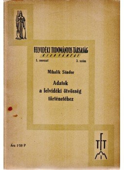 Mihalik Sándor - Adatok a felvidéki ötvösség történetéhez, Pécs 1935 antikvár könyv