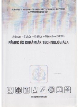 Artinger István dr., Németh Árpád - Fémek és kerámiák technológiája Artinger István dr., Németh Árpád - Fémek és kerámiák technológiája, Budapest 2006 antikvár könyv