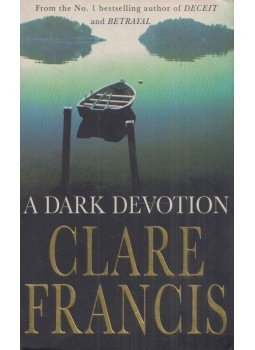 Francis, Clare - A Dark Devotion Francis, Clare - A Dark Devotion, London 1997 antikvár könyv