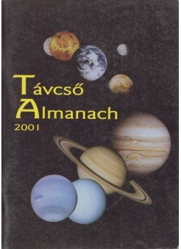 Illés Tibor - Távcső Almanach 2001 Illés Tibor - Távcső Almanach 2001, 2001 antikvár könyv