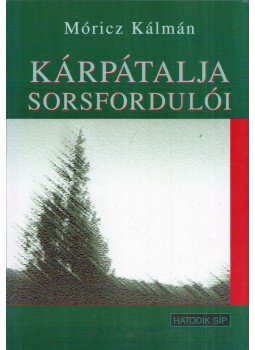 Móricz Kálmán - Kárpátalja sorsfordulói Móricz Kálmán - Kárpátalja sorsfordulói, Budapest 2001 antikvár könyv