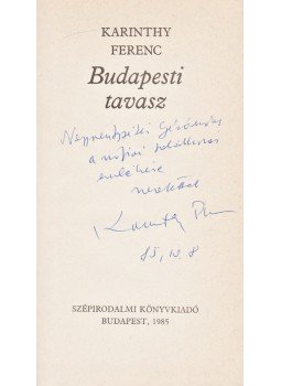 Karinthy Ferenc - Budapesti tavasz (Dedikált) Karinthy Ferenc - Budapesti tavasz (Dedikált), Budapest 1985 antikvár könyv