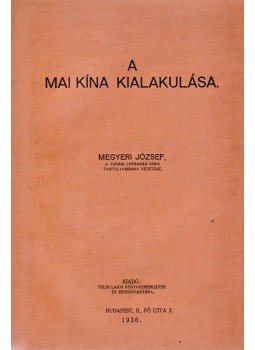 Megyeri József - A mai Kína kialakulása, Budapest 1936 antikvár könyv