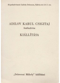  - Adilov Kabul Csigitaj festőművész kiállítása, Debrecen 0 antikvár könyv