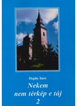 Hajdu Imre - Nekem nem térkép e táj 2 Hajdu Imre - Nekem nem térkép e táj 2, Miskolc 1998 antikvár könyv