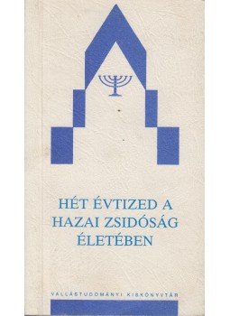 Bányai László, Csorba László, Kis Anikó, Lendvai L. Ferenc, Zeke Gyula - Hét évtized a hazai zsidóság életében I. kötet, Budapest 1990 antikvár könyv