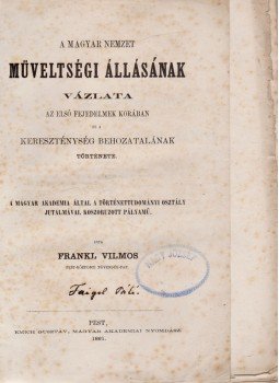 [Fraknói] Frankl Vilmos - A magyar nemzet műveltségi állásának vázlata az első fejedelmek korában, Pest 1861 antikvár könyv