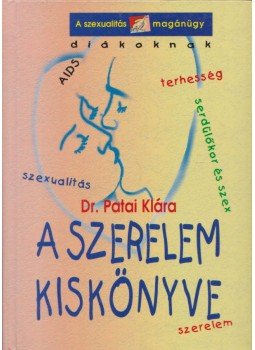 Patai Klára - A szerelem kiskönyve (Dedikált) Patai Klára - A szerelem kiskönyve (Dedikált), Budapest 0 antikvár könyv