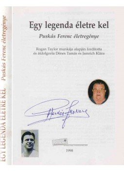 Taylor, Rogan, Dénes Tamás (átdolg.), Jamrich Klára (átdolg.) - Egy legenda életre kel (Puskás Ferenc által aláírt), Budapest 1998 antikvár könyv