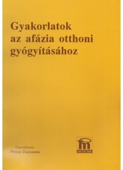 Póczos Zsuzsanna - Gyakorlatok az afázia otthoni gyógyításához, Budapest 1995 antikvár könyv