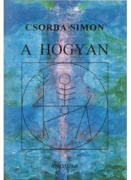 Csorba István - A hogyan (dedikált),  1999 antikvár könyv