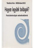 Albisetti, Valerio - Hogyan legyünk boldogok?