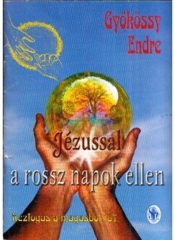 Gyökössy Endre - Jézussal a rossz napok ellen, Budapest 0 antikvár könyv