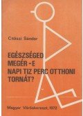 Császi Sándor Dr. - Egészséges megér-e napi tíz perc otthoni tornát?