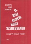 Okányi Kiss Ferenc - El kell égnem, hogy szeressenek (aláírt)