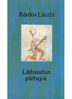 Bárdos László - Láthatatlan párbajok Bárdos László - Láthatatlan párbajok, Budapest 1994 antikvár könyv