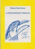 Okányi Kiss Ferenc - A pesszimizmus virágai (Dedikált)