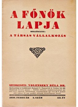 Volenszky Béla (szerk.) - A főnök lapja. Haszonfejlesztő munkatárs. III. év, 2. szám (1939. február), Budapest 1939 antikvár könyv