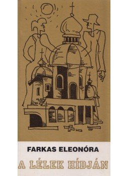 Farkas Eleonóra - A lélek hídján Farkas Eleonóra - A lélek hídján, Miskolc 2001 antikvár könyv