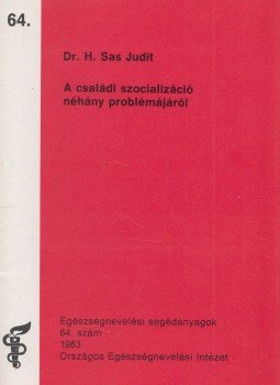 Dr. H. Sas Judit - A családi szocializáció néhány problémájáról Dr. H. Sas Judit - A családi szocializáció néhány problémájáról, Budapest 1983 antikvár könyv