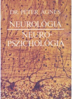 Dr. Péter Ágnes - Neurológia - Neuropszichológia, Budapest 1996 antikvár könyv