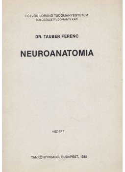 Tauber Ferenc - Neuroanatomia Tauber Ferenc - Neuroanatomia, Budapest 1985 antikvár könyv