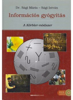 Sági Mária, Sági István - Információs gyógyítás: A Körbler-módszer Sági Mária, Sági István - Információs gyógyítás: A Körbler-módszer, Budapest 2013 antikvár könyv