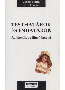 Csabai Márta, Erős Ferenc - Testhatárok és énhatárok Csabai Márta, Erős Ferenc - Testhatárok és énhatárok, Budapest 2000 antikvár könyv