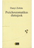 Danyi Zoltán - Pszichoszomatikus életrajzok