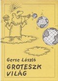 Gerse László - Groteszk világ