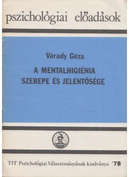 Várady Géza - A mentálhigiénia szerepe és jelentősége, Budapest 1978 antikvár könyv