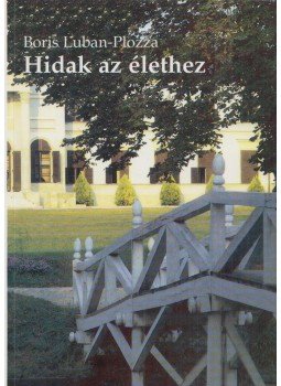 Boris Luban-Plozza - Hidak az élethez Boris Luban-Plozza - Hidak az élethez, Budapest 2001 antikvár könyv