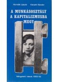 Horváth László,Kárpáti Sándor - A munkásosztály a kapitalizmusba megy