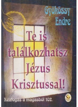 Gyökössy Endre - Te is találkozhatsz Jézus Krisztussal!, Budapest 0 antikvár könyv