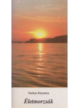 Farkas Eleonóra - Életmorzsák Farkas Eleonóra - Életmorzsák, Miskolc 1995 antikvár könyv