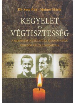Susa Éva, Molnos Mária - Kegyelet és végtisztesség Susa Éva, Molnos Mária - Kegyelet és végtisztesség, Köröstárkány 2016 antikvár könyv