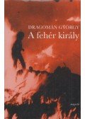 Dragomán György - A fehér király