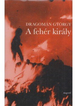Dragomán György - A fehér király Dragomán György - A fehér király, Budapest 2007 antikvár könyv