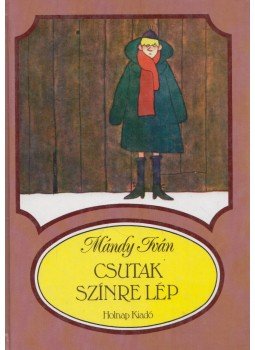 Mándy Iván - Csutak színre lép Mándy Iván - Csutak színre lép, Budapest 1999 antikvár könyv