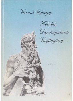 Várnai György - Kőtábla, deszkapalánk, vasfüggöny Várnai György - Kőtábla, deszkapalánk, vasfüggöny, Budapest 2003 antikvár könyv
