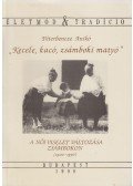 Péterbencze Anikó - "Kecele, kacó, zsámboki matyó"