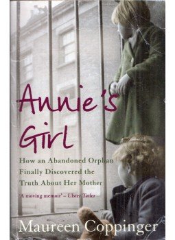 Maureen Coppinger - Annie's Girl: How an abandoned orphan finally discovered the truth about her mother, Edinburgh 2010 antikvár könyv