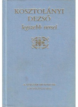 Kosztolányi Dezső - Kosztolányi Dezső legszebb versei, Budapest 1993 antikvár könyv