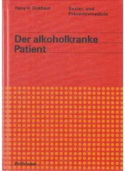 Hans H. Dickhaut - Der alkoholkranke Patient Hans H. Dickhaut - Der alkoholkranke Patient, Basel-Boston-Berlin 1992 antikvár könyv