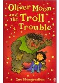 Sue Mongredien - Oliver Moon and the Troll Trouble
