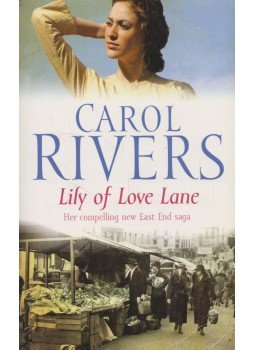 Carol Rivers - Lily of Love Lane Carol Rivers - Lily of Love Lane, London 2008 antikvár könyv