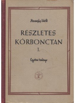 Haranghy László - Részletes kórbonctan I. Haranghy László - Részletes kórbonctan I., Budapest 1959 antikvár könyv