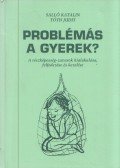 Salló Katalin,Tóth Judit - Problémás a gyerek?